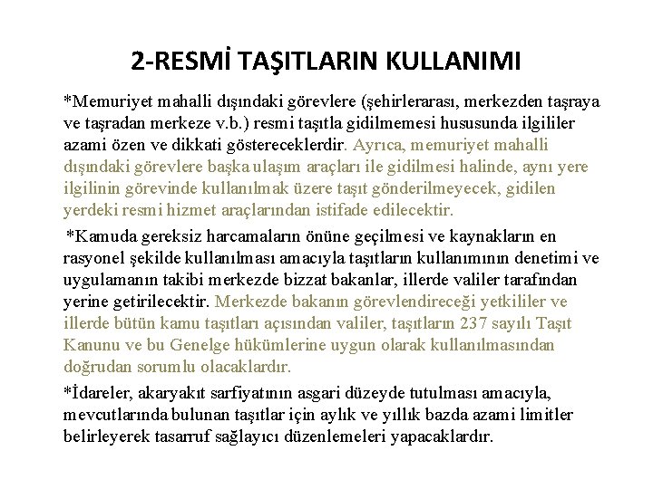  2 -RESMİ TAŞITLARIN KULLANIMI *Memuriyet mahalli dışındaki görevlere (şehirlerarası, merkezden taşraya ve taşradan