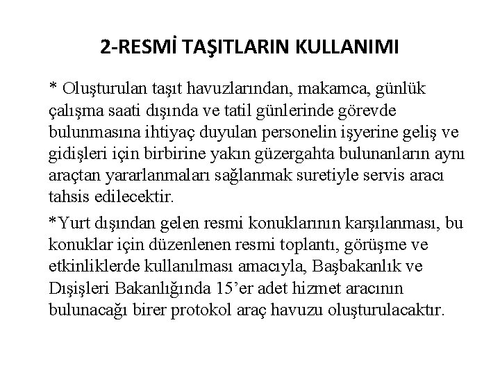  2 -RESMİ TAŞITLARIN KULLANIMI * Oluşturulan taşıt havuzlarından, makamca, günlük çalışma saati dışında