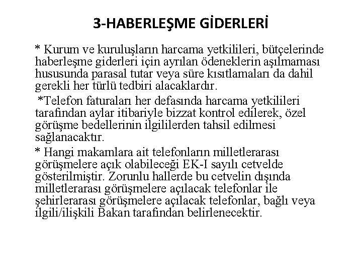 3 -HABERLEŞME GİDERLERİ * Kurum ve kuruluşların harcama yetkilileri, bütçelerinde haberleşme giderleri için ayrılan