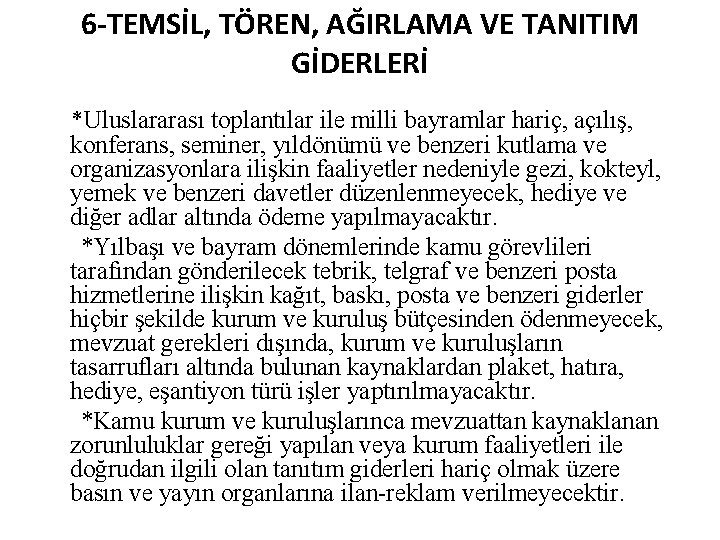 6 -TEMSİL, TÖREN, AĞIRLAMA VE TANITIM GİDERLERİ *Uluslararası toplantılar ile milli bayramlar hariç, açılış,