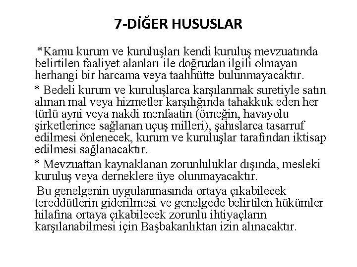 7 -DİĞER HUSUSLAR *Kamu kurum ve kuruluşları kendi kuruluş mevzuatında belirtilen faaliyet alanları ile