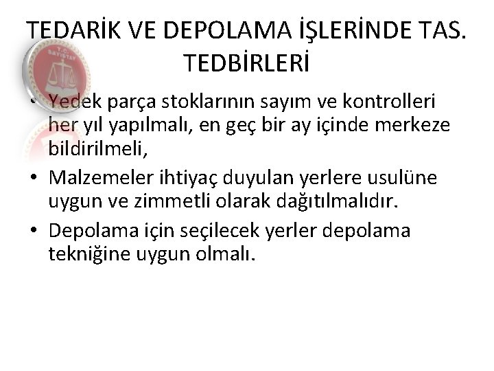 TEDARİK VE DEPOLAMA İŞLERİNDE TAS. TEDBİRLERİ • Yedek parça stoklarının sayım ve kontrolleri her