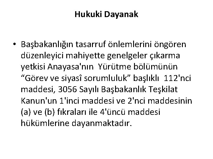 Hukuki Dayanak • Başbakanlığın tasarruf önlemlerini öngören düzenleyici mahiyette genelgeler çıkarma yetkisi Anayasa'nın Yürütme