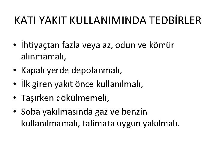 KATI YAKIT KULLANIMINDA TEDBİRLER • İhtiyaçtan fazla veya az, odun ve kömür alınmamalı, •