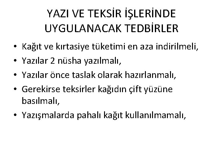 YAZI VE TEKSİR İŞLERİNDE UYGULANACAK TEDBİRLER Kağıt ve kırtasiye tüketimi en aza indirilmeli, Yazılar