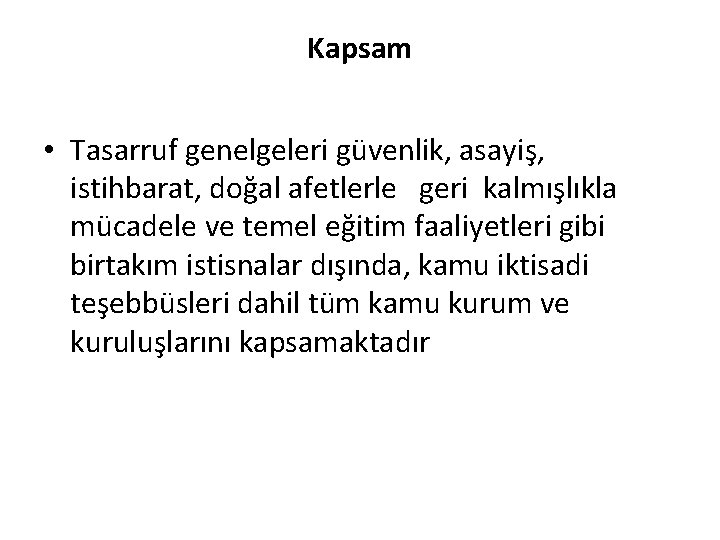 Kapsam • Tasarruf genelgeleri güvenlik, asayiş, istihbarat, doğal afetlerle geri kalmışlıkla mücadele ve temel