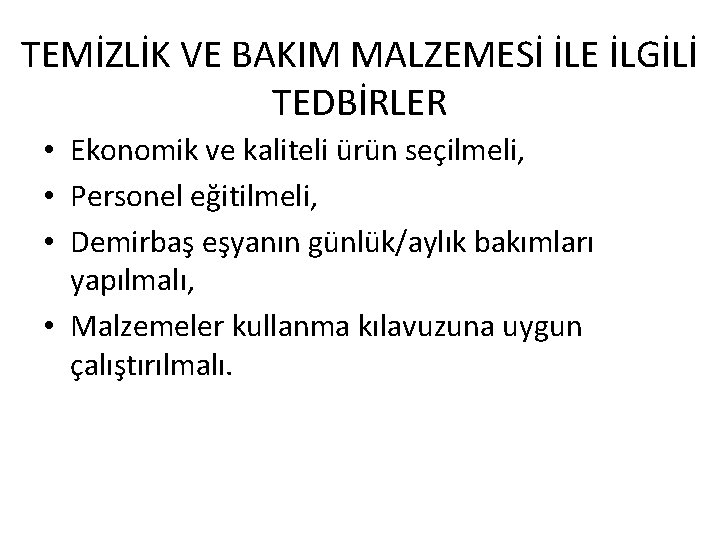 TEMİZLİK VE BAKIM MALZEMESİ İLE İLGİLİ TEDBİRLER • Ekonomik ve kaliteli ürün seçilmeli, •
