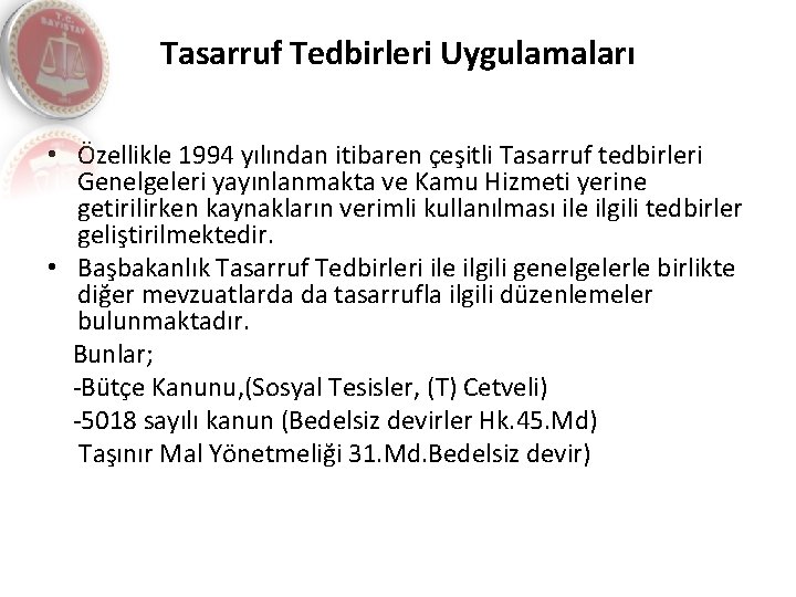 Tasarruf Tedbirleri Uygulamaları • Özellikle 1994 yılından itibaren çeşitli Tasarruf tedbirleri Genelgeleri yayınlanmakta ve