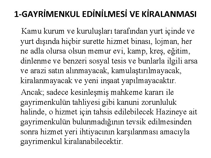 1 -GAYRİMENKUL EDİNİLMESİ VE KİRALANMASI Kamu kurum ve kuruluşları tarafından yurt içinde ve yurt