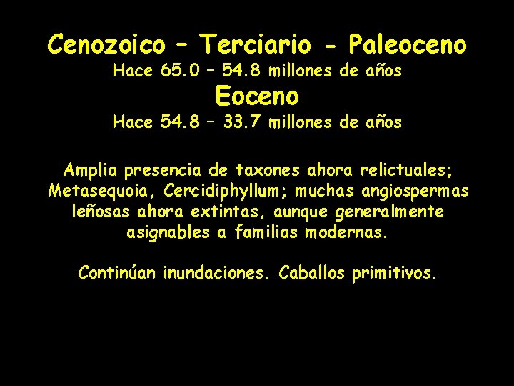 Cenozoico – Terciario - Paleoceno Hace 65. 0 – 54. 8 millones de años