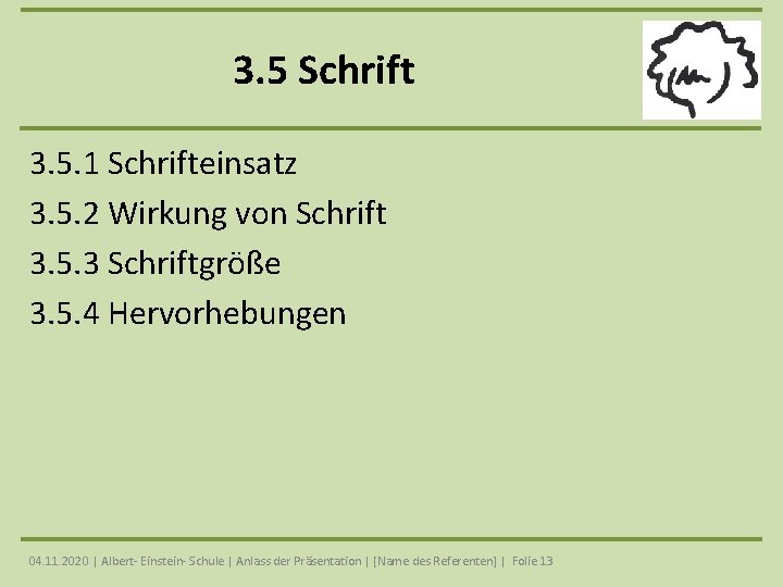 3. 5 Schrift 3. 5. 1 Schrifteinsatz 3. 5. 2 Wirkung von Schrift 3.