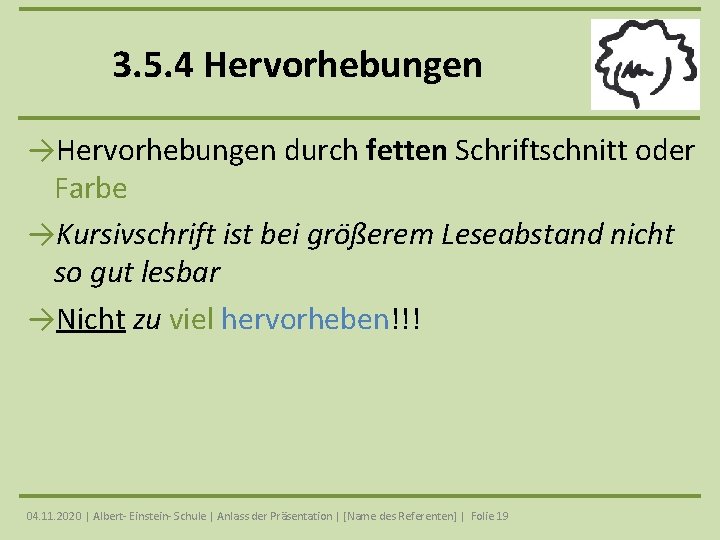 3. 5. 4 Hervorhebungen →Hervorhebungen durch fetten Schriftschnitt oder Farbe →Kursivschrift ist bei größerem