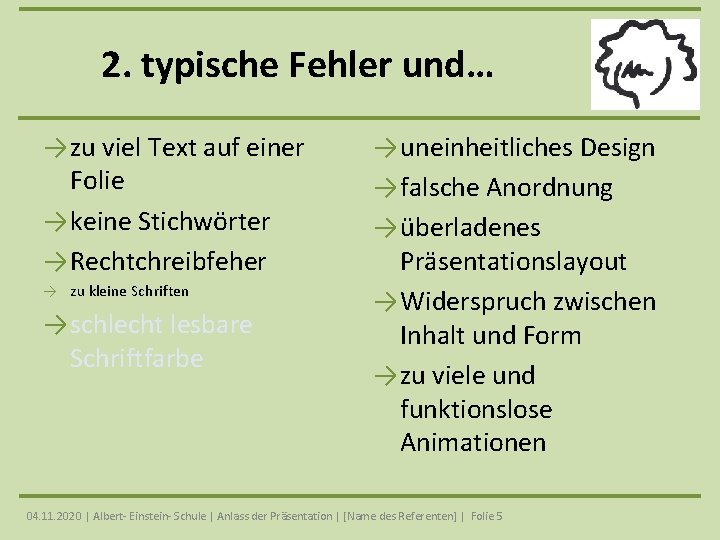 2. typische Fehler und… → zu viel Text auf einer Folie → keine Stichwörter