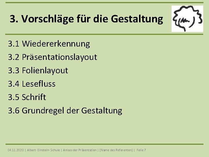 3. Vorschläge für die Gestaltung 3. 1 Wiedererkennung 3. 2 Präsentationslayout 3. 3 Folienlayout