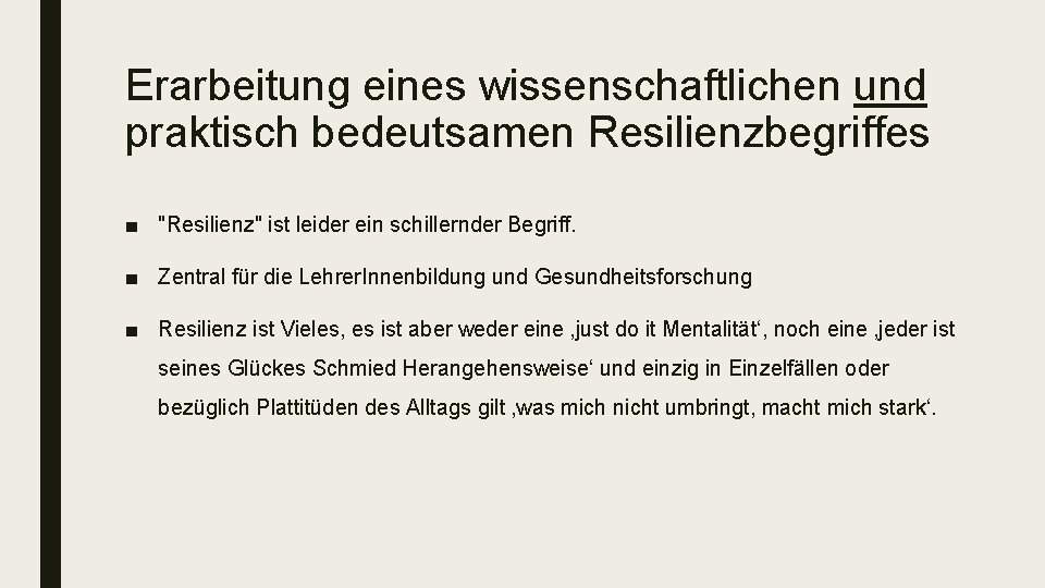 Erarbeitung eines wissenschaftlichen und praktisch bedeutsamen Resilienzbegriffes ■ "Resilienz" ist leider ein schillernder Begriff.