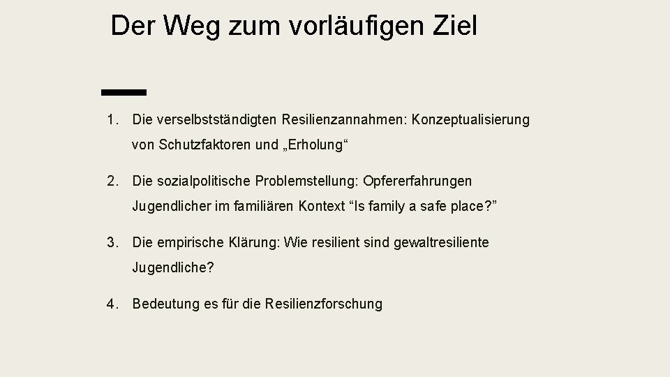 Der Weg zum vorläufigen Ziel 1. Die verselbstständigten Resilienzannahmen: Konzeptualisierung von Schutzfaktoren und „Erholung“