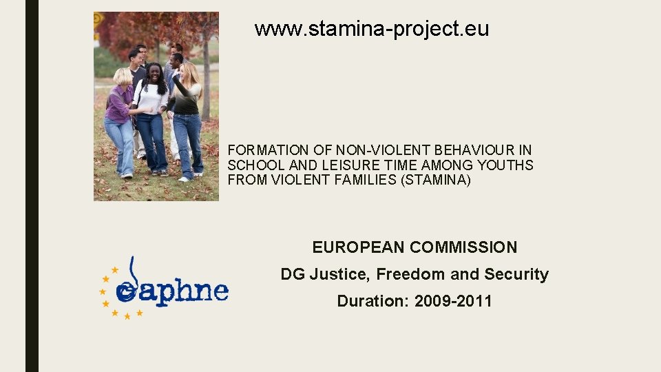  www. stamina-project. eu FORMATION OF NON-VIOLENT BEHAVIOUR IN SCHOOL AND LEISURE TIME AMONG