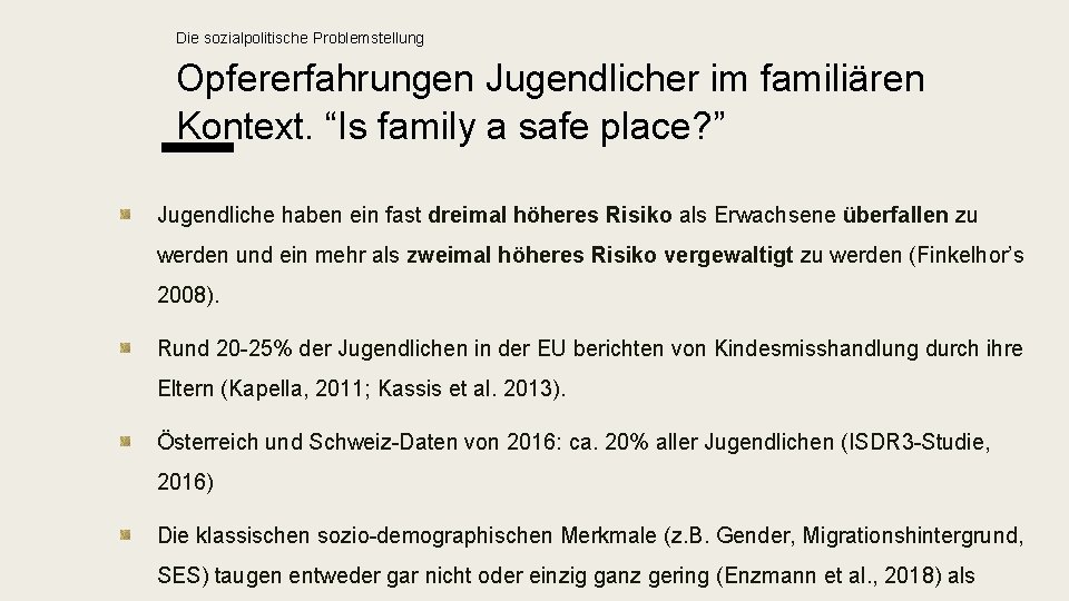 Die sozialpolitische Problemstellung Opfererfahrungen Jugendlicher im familiären Kontext. “Is family a safe place? ”