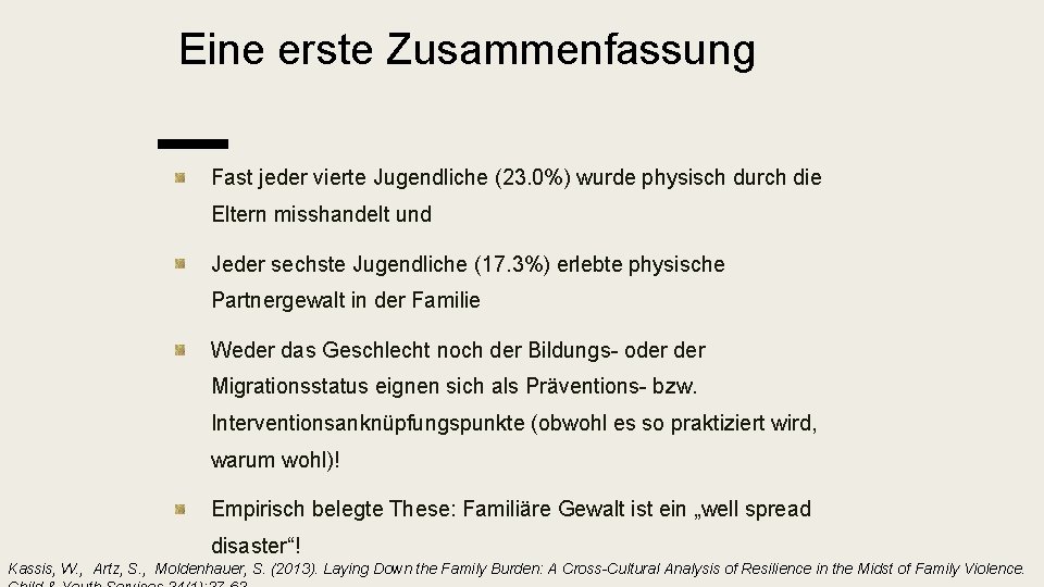 Eine erste Zusammenfassung Fast jeder vierte Jugendliche (23. 0%) wurde physisch durch die Eltern