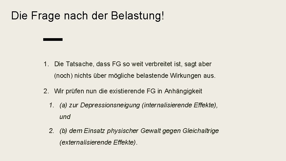 Die Frage nach der Belastung! 1. Die Tatsache, dass FG so weit verbreitet ist,