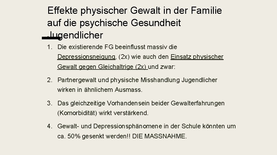 Effekte physischer Gewalt in der Familie auf die psychische Gesundheit Jugendlicher 1. Die existierende
