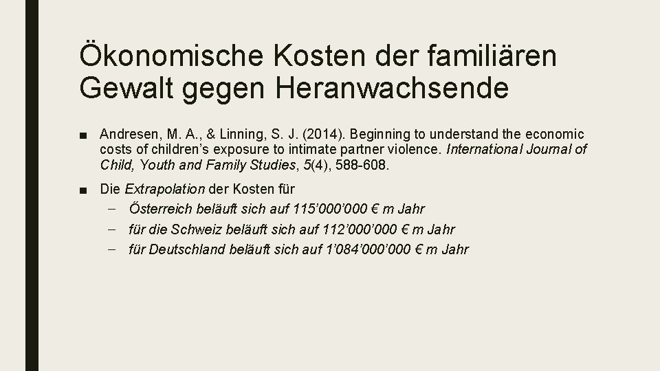 Ökonomische Kosten der familiären Gewalt gegen Heranwachsende ■ Andresen, M. A. , & Linning,