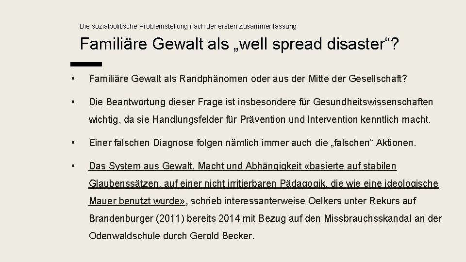 Die sozialpolitische Problemstellung nach der ersten Zusammenfassung Familiäre Gewalt als „well spread disaster“? •