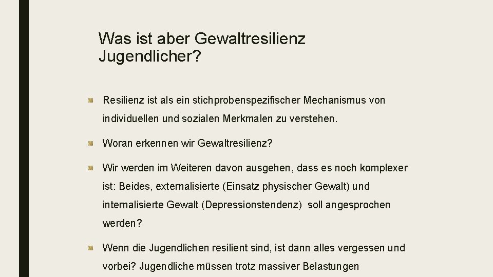 Was ist aber Gewaltresilienz Jugendlicher? Resilienz ist als ein stichprobenspezifischer Mechanismus von individuellen und