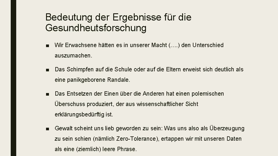 Bedeutung der Ergebnisse für die Gesundheutsforschung ■ Wir Erwachsene hätten es in unserer Macht