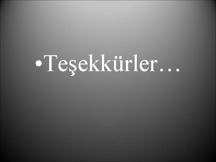  • Teşekkürler… 