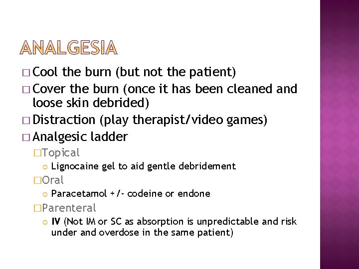 � Cool the burn (but not the patient) � Cover the burn (once it