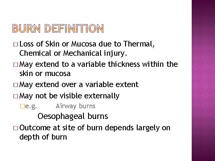 � Loss of Skin or Mucosa due to Thermal, Chemical or Mechanical injury. �