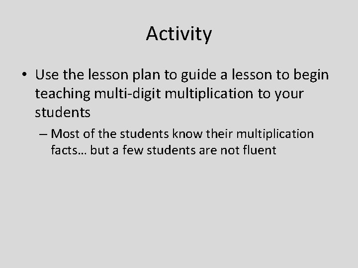 Activity • Use the lesson plan to guide a lesson to begin teaching multi-digit