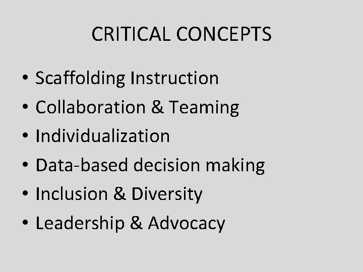 CRITICAL CONCEPTS • • • Scaffolding Instruction Collaboration & Teaming Individualization Data-based decision making