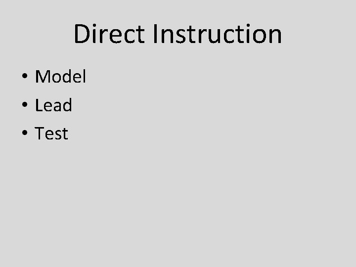 Direct Instruction • Model • Lead • Test 