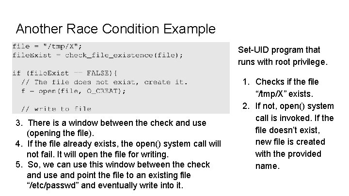 Another Race Condition Example Set-UID program that runs with root privilege. 3. There is