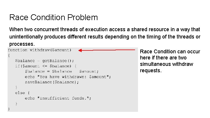 Race Condition Problem When two concurrent threads of execution access a shared resource in