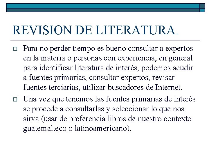 REVISION DE LITERATURA. o o Para no perder tiempo es bueno consultar a expertos