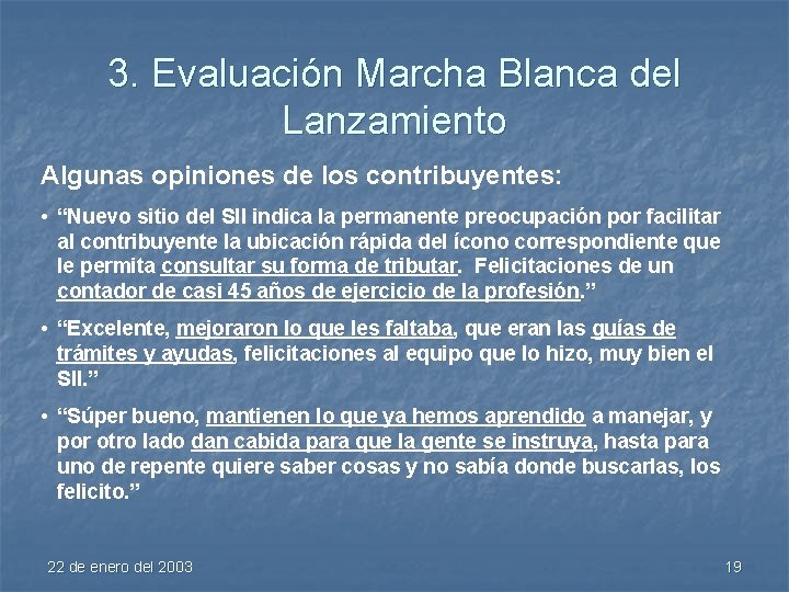 3. Evaluación Marcha Blanca del Lanzamiento Algunas opiniones de los contribuyentes: • “Nuevo sitio