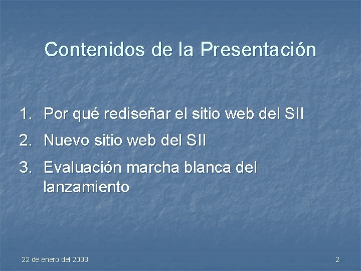 Contenidos de la Presentación 1. Por qué rediseñar el sitio web del SII 2.