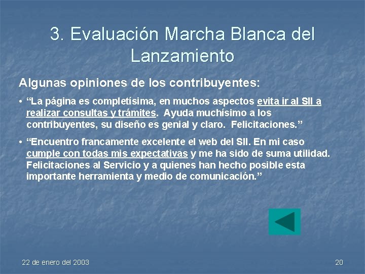 3. Evaluación Marcha Blanca del Lanzamiento Algunas opiniones de los contribuyentes: • “La página