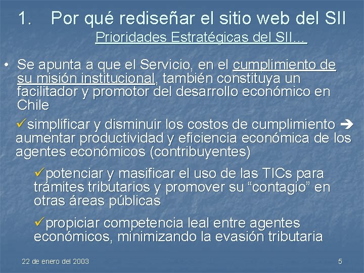 1. Por qué rediseñar el sitio web del SII Prioridades Estratégicas del SII… •