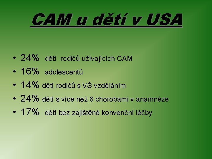 CAM u dětí v USA • • • 24% dětí rodičů užívajících CAM 16%