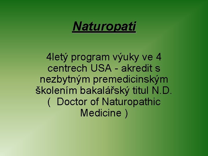 Naturopati 4 letý program výuky ve 4 centrech USA - akredit s nezbytným premedicinským