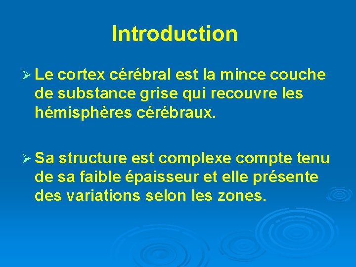 Introduction Ø Le cortex cérébral est la mince couche de substance grise qui recouvre