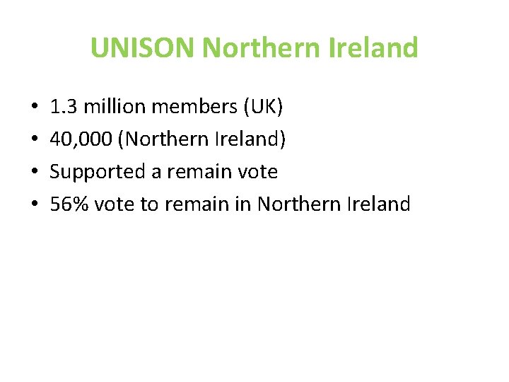 UNISON Northern Ireland • • 1. 3 million members (UK) 40, 000 (Northern Ireland)