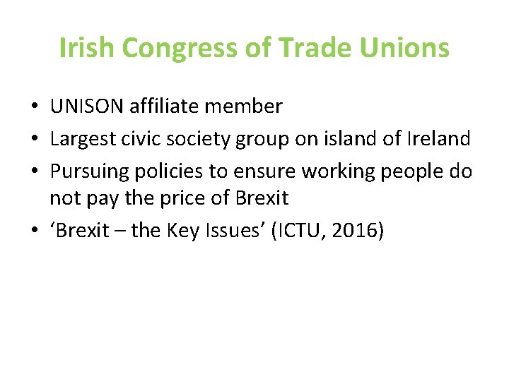 Irish Congress of Trade Unions • UNISON affiliate member • Largest civic society group