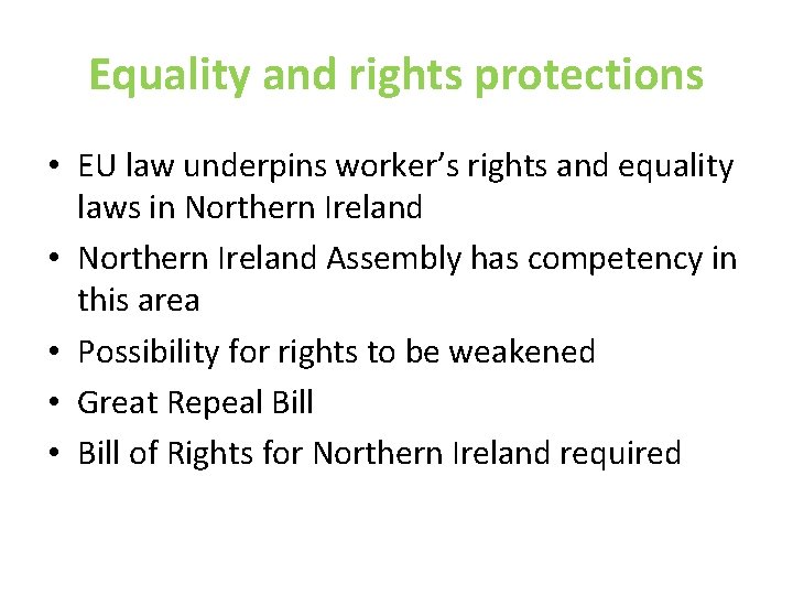 Equality and rights protections • EU law underpins worker’s rights and equality laws in