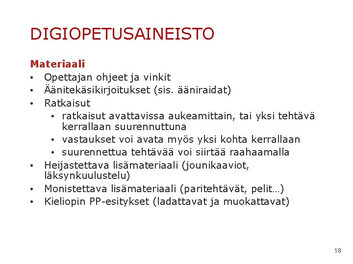 DIGIOPETUSAINEISTO Materiaali • Opettajan ohjeet ja vinkit • Äänitekäsikirjoitukset (sis. ääniraidat) • Ratkaisut •