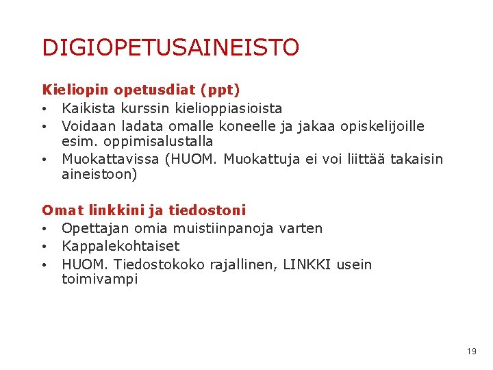 DIGIOPETUSAINEISTO Kieliopin opetusdiat (ppt) • Kaikista kurssin kielioppiasioista • Voidaan ladata omalle koneelle ja